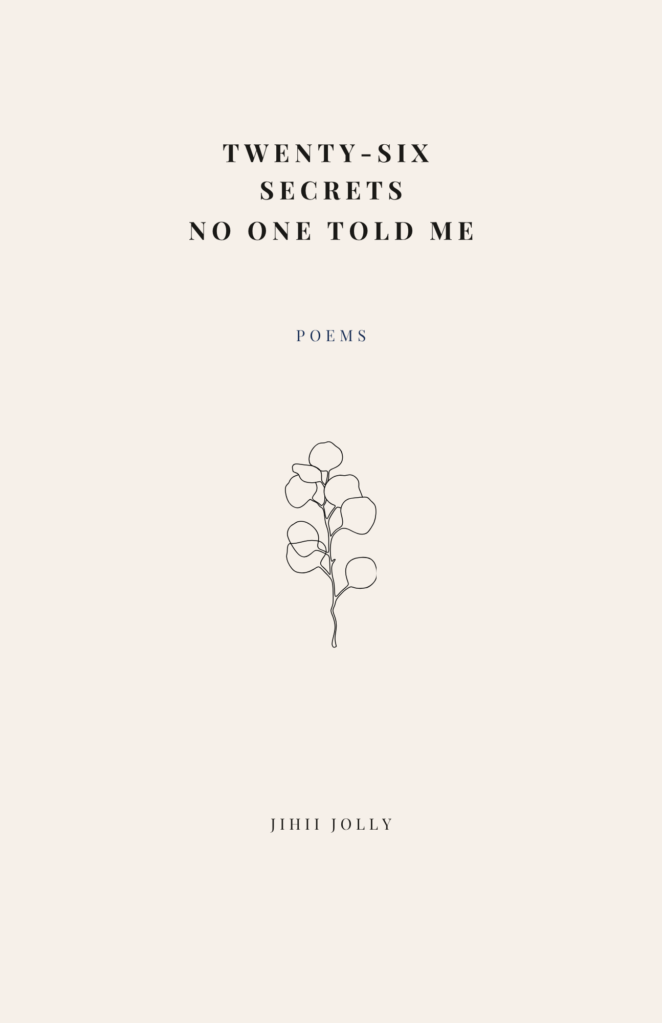 Twenty-Six Secrets No One Told Me — Jihii Jolly